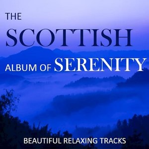 The Scottish Album of Serenity: Beautiful Relaxing Tracks