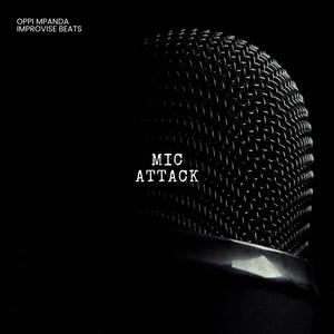 Mic Attack (feat. Oppi Mpanda) (Explicit)