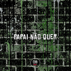 PAPAI NÃO QUER (Explicit)