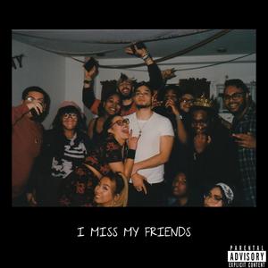 I Miss My Friends (feat. Haku Leaf) (Explicit)