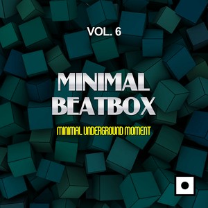 Minimal Beatbox, Vol. 6 (Minimal Underground Moment)