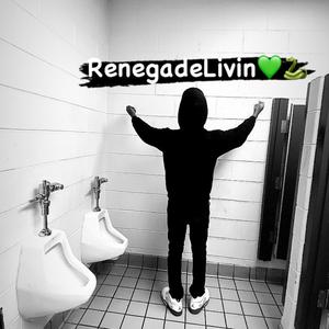 RenegadeLivin (Explicit)