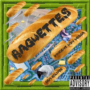 BAGUETTES (feat. VINCENT VON VEGGA) [Explicit]