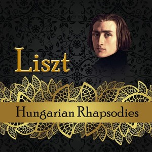 Liszt, Hungarian Rhapsodies