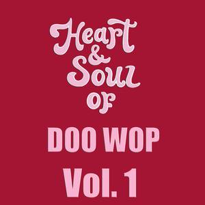 Heart & Soul of Doo Wop, Vol. 1