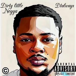 Dirty little Negga (Explicit)