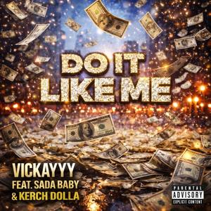 DO IT LIKE ME (feat. Sada baby & Kerch Dolla) (Explicit)