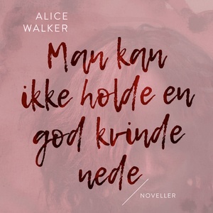 Man kan ikke holde en god kvinde nede (uforkortet)