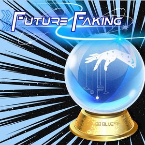 Future Faking (Explicit)