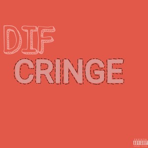 Cringe (Explicit)