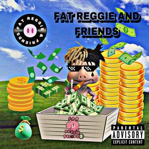 fat reggie and friends (Explicit)