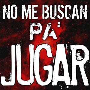 No me buscan pa jugar (Explicit)