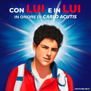 Con LUI e in LUI (in onore di Carlo Acutis)