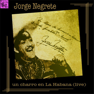 Jorge Negrete: Un Charro en la Habana (Live)