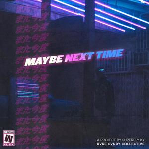 Maybe Next Time (Explicit)