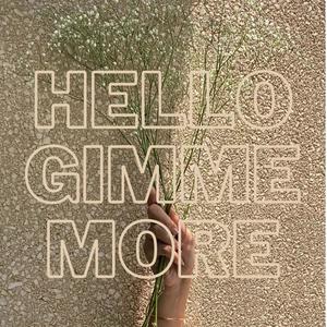 Hello! Gimme more