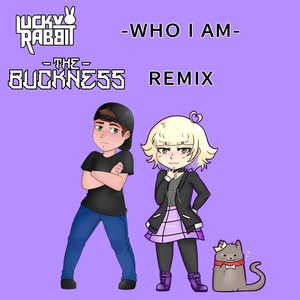 Who I Am (The Buckness Remix)