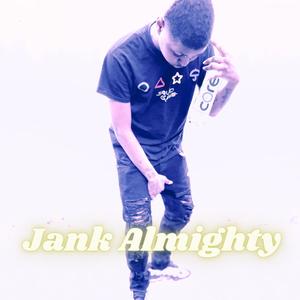 Jank Almighty (Explicit)