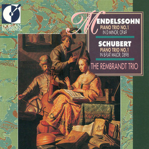 Mendelssohn, Felix: Piano Trio No. 1 / Schubert, F.: Piano Trio No. 1 (The Rembrandt Trio)