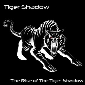 The Rise of The Tiger Shadow