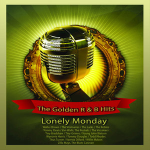 The Golden R & B Hits: Lonely Monday