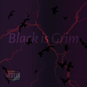 Black Is Grim (Explicit)