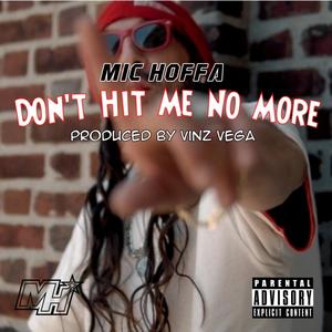 Don't hit Me No More (feat. Vinz Vega) (Explicit)