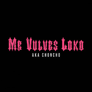 Me Vuelves Loko (Explicit)