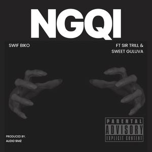 Ngqi (feat. Sir Trill & Sweet Guluva) (Explicit)