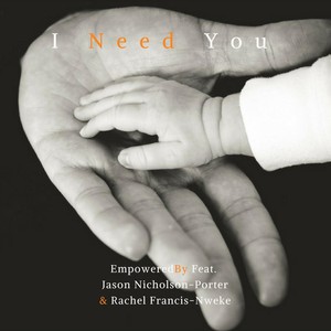 I Need You (feat. Jason Nicholson-Porter & Rachel Francis-Nweke)