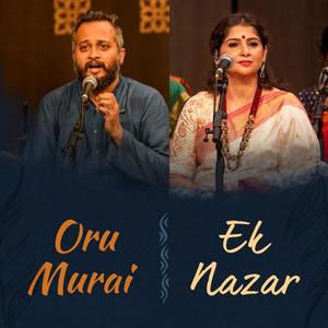 Oru Murai (Ek Nazar) (feat. Sandeep Narayan & Kaushiki Chakraborty) [Live in Concert]