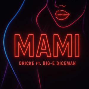Mami (feat. Big E Diceman) (Explicit)