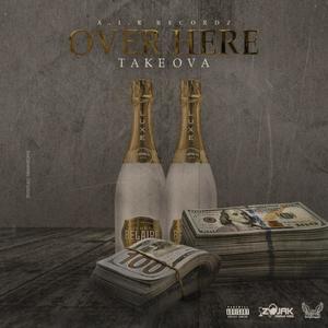 Ova Here (feat. TakeOva) [Explicit]