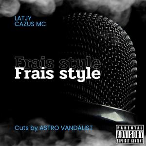 FRAIS STYLE (feat. LATJY & ASTRO VANDALIST) [Explicit]