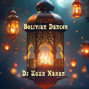 Bolivian Dancer - Dj Uğur Karan