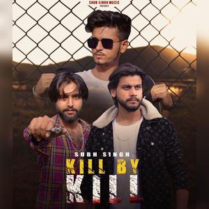 KILL BY KILL (feat. SHUB SINGH & VASHU THAKUR) [Explicit]