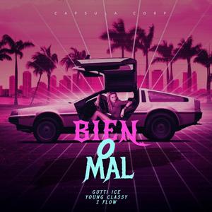 BIEN O MAL (feat. Gutti Ice & Z Flow)