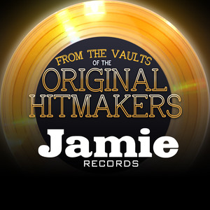 From the Vaults of the Original Hitmakers - Jamie Records