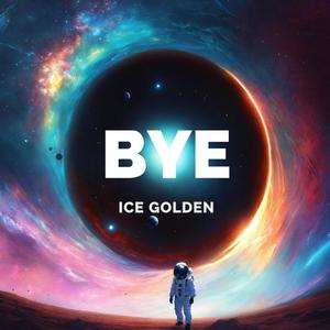 Bye (feat. Ice Golden) [Explicit]