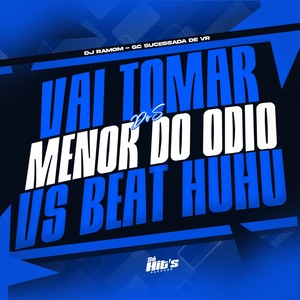 Vai Tomar Dos Menor do Odio vs Beat Huhu (Explicit)