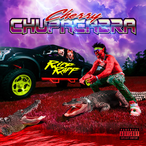 CHERRY CHUPACABRA (Explicit)