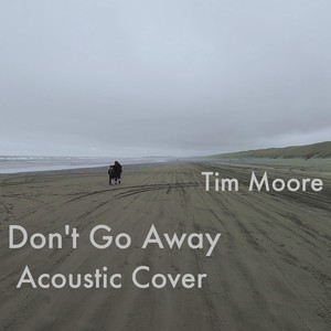 Don't Go Away (Acoustic Cover)