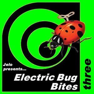 Jelo Presents Electric Bug Bites Three