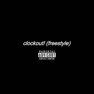 CLOCKOUT! (Freestyle) (Explicit)