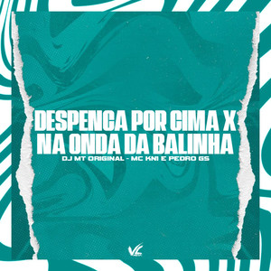 Despenca Por Cima x Na Onda da Balinha (Explicit)