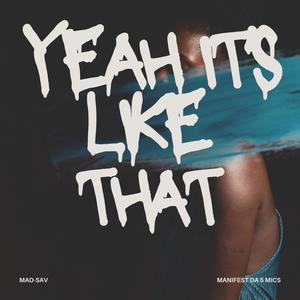 Yeah It's Like That (feat. Manifest Da 5 Mics)