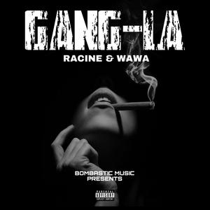 Bombastic - GANG-LA (feat. RACINE & WAWA) (Explicit)