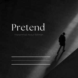 Pretend (feat. Muhammad Abdur Rahman)