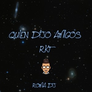 Quién Dijo Amigos (RKT) (Explicit)