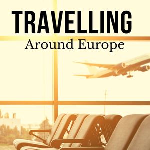 Travelling around Europe